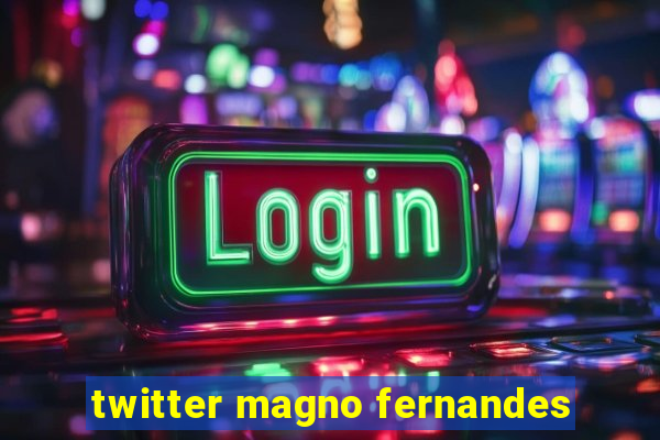 twitter magno fernandes